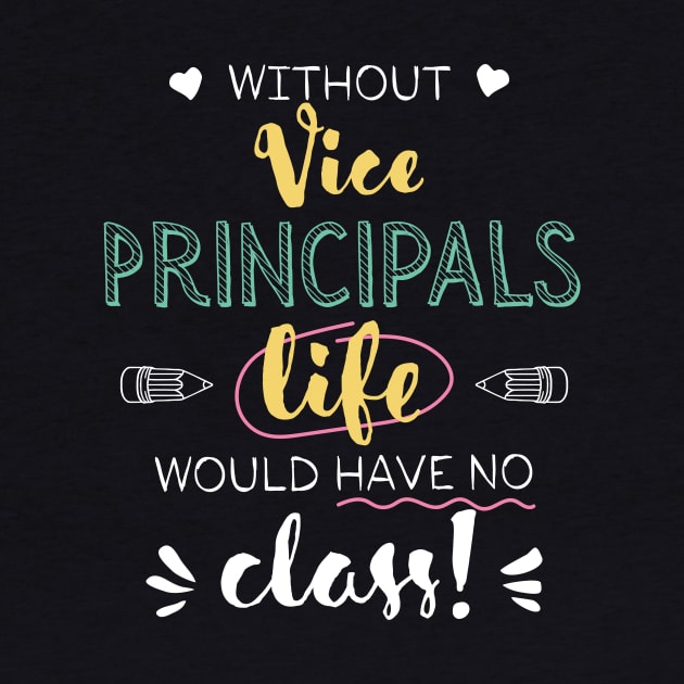 Without Vice Principals Gift Idea - Funny Quote - No Class by BetterManufaktur